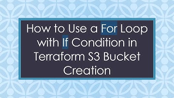 How to Use a For Loop with If Condition in Terraform S3 Bucket Creation