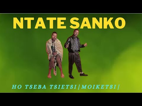 SANKO | HO TSEBA TSIETSI| MOIKETSI