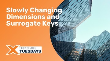 Slowly Changing Dimensions - TimeXtender Tuesdays: Episode 22