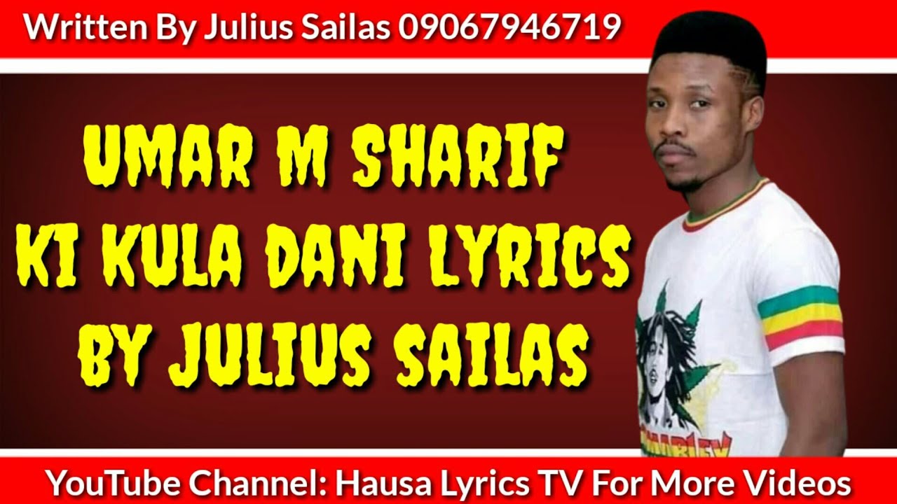 Umar M  Sharif Ki Kula Dani Song Lyrics Hausa Lyrics TV Powered by Julius Sailas