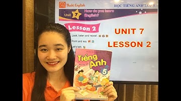 HỌC TIẾNG ANH LỚP 5 - Unit 7 - Lesson 2. How do you learn English?  - Thaki English