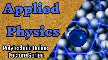 APPLIED PHYSICS LECTURE NO: 01 (PROPERTIES OF MATTER AND NDT)