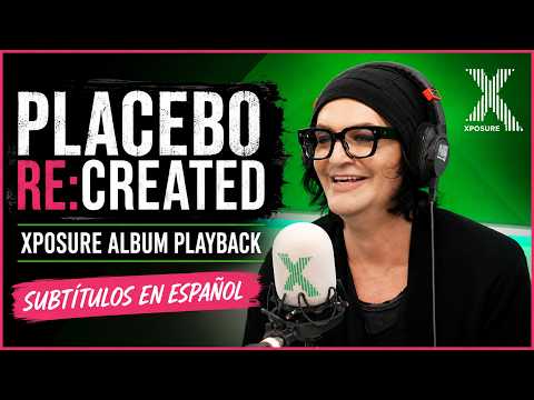 Placebo RE:CREATED | Xposure Album Playback | Subtítulos en Español