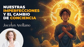 Nuestras imperfecciones y el cambio de conciencia