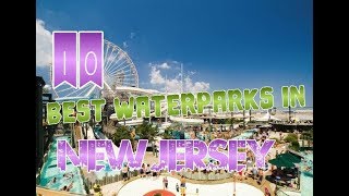 Top 10 Waterparks In New Jersey