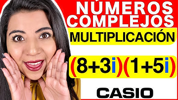 MULTIPLICACIÓN DE NÚMEROS COMPLEJOS (FORMA BINÓMICA) - CASIO Classwiz 991EX