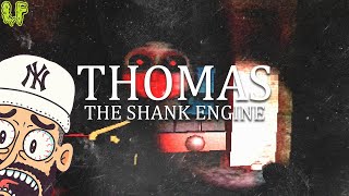 My Childhood Is Ruined Thomas The Shank Engine