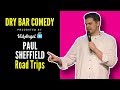 Road trips  paul sheffield  singled out  dry bar comedy