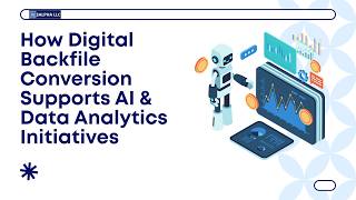 How Digital Backfile Conversion Supports AI & Data Analytics Initiatives