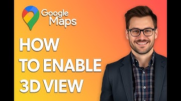 How To Enable 3d View In Google Maps [Step by Step Guide]