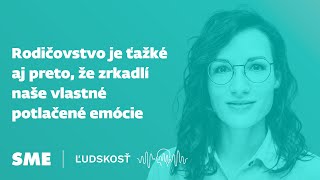 Rodičovstvo je ťažké aj preto, že zrkadlí naše vlastné potlačené emóci (Ľudskosť)