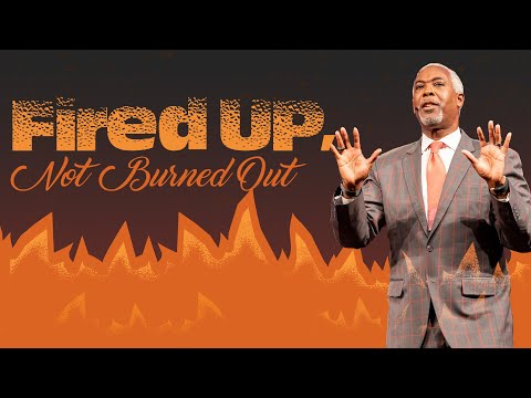 Fired Up, Not Burned Out | Bishop Dale C. Bronner | Word of Faith Family Worship Cathedral