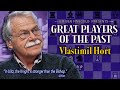 Great Players of the Past: Vlastimil Hort