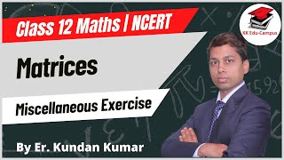 Miscellaneous Exercise on Chapter 3 | NCERT Class 12 Maths | Matrices Class 12 Maths NCERT Chapter 3