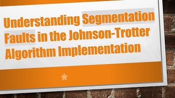 Understanding Segmentation Faults in the Johnson-Trotter Algorithm Implementation