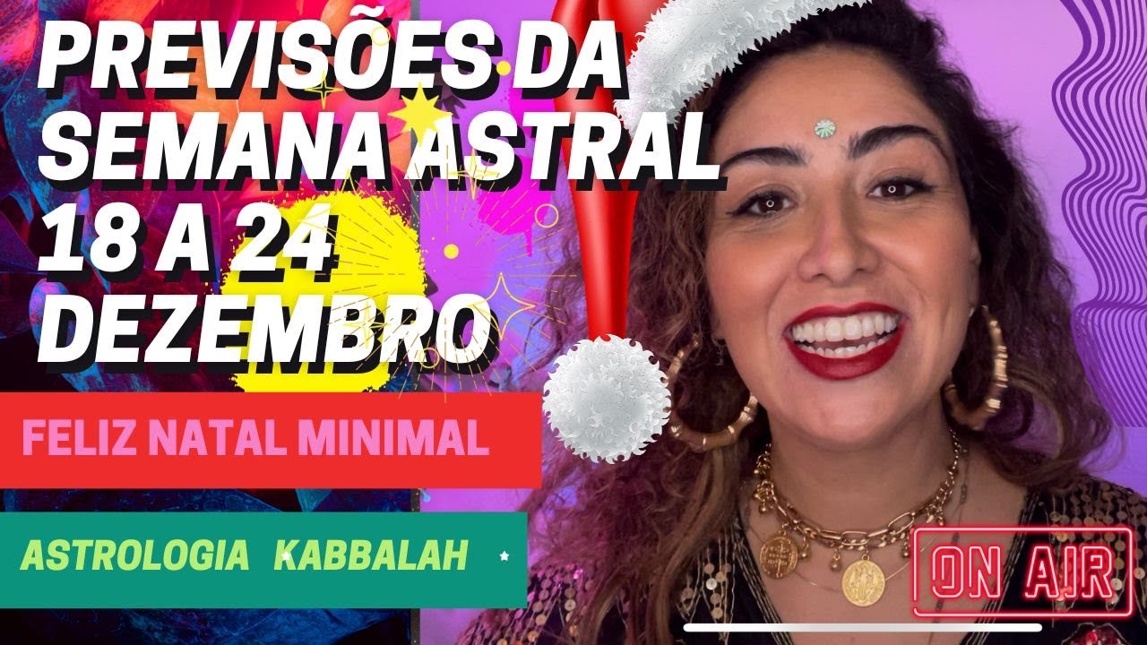 Previsões da SEMANA ASTRAL 18 a 24 de DEZEMBRO - FELIZ NATAL! - YouTube
