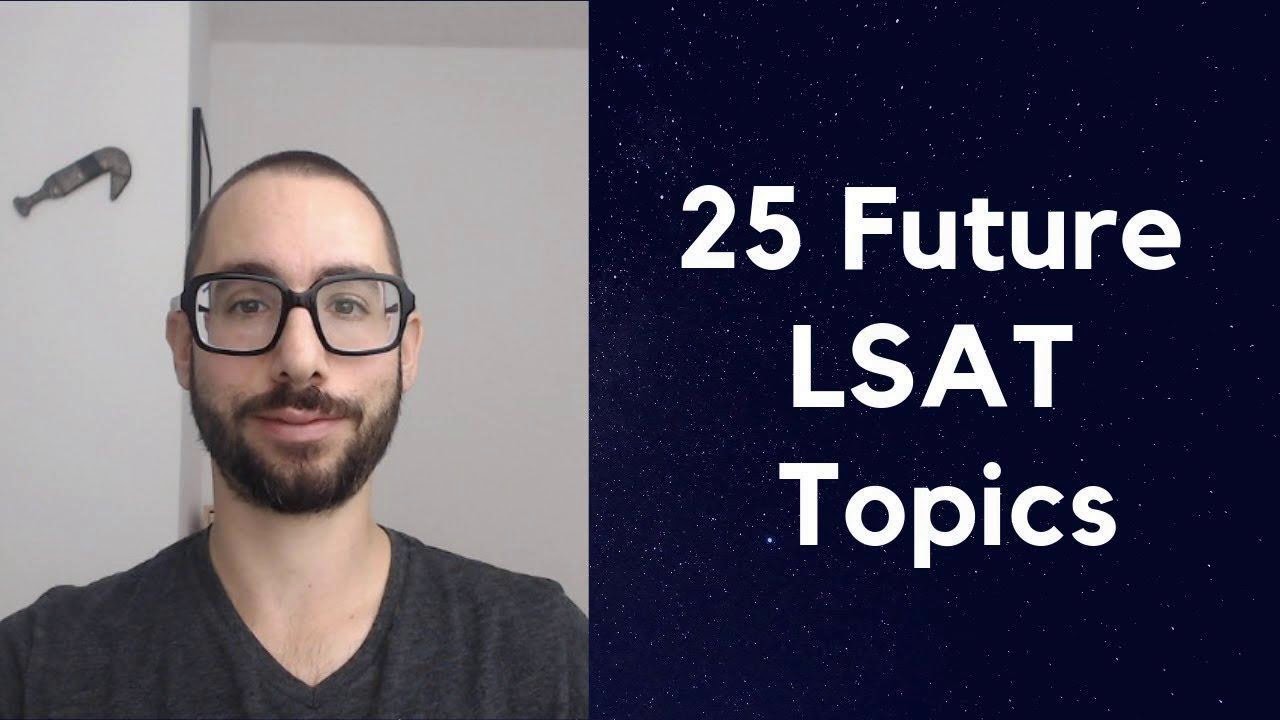 25 Future LSAT Topics: Video for LSAC with My Suggestions - YouTube