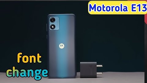Font Setting In Motorola E13, Font Size Change In Motorola E13, How To Change Font Style In