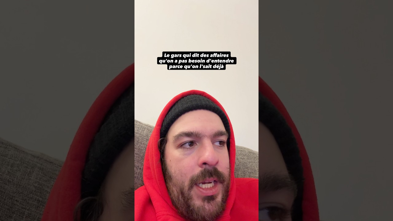 Le gars qui dit des affaires qu'on a pas besoin d'entendre parce qu'on l'sait déjà