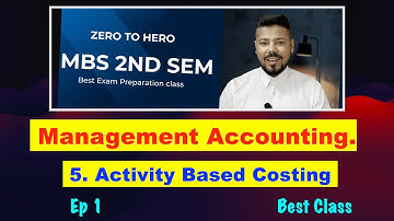 #1 Activity Based Costing !! !! Ep 1 !! Ch 5 !! Management Accounting. !! MBS 2nd Sem