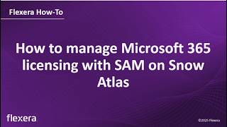 Microsoft 365 License Management | How to Manage Microsoft 365 Licensing with Snow Atlas | Flexera