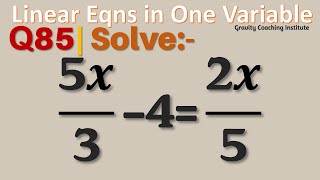 Q85 | Solve 5x/3-4=2x/5 | 5x / 3 - 4 = 2x / 5 | 5x upon 3 - 4 = 2x upon 5