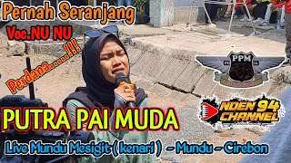 PERNAH SERANJANG - VOC NUNU ❗️❗️❗️PUTRA PAI MUDA LIVE MUNDU KENARI