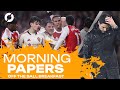 Martinelli's moment of MADNESS! | "Defends your teammates!" | Frank to be sacked? | MORNING PAPERS