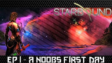 Starbound Gameplay A Noobs First Day