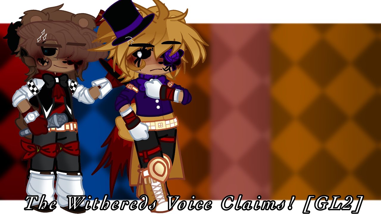 FNAF 2 Withereds Voice Claims | REMAKE | Original? | [GL2] - YouTube