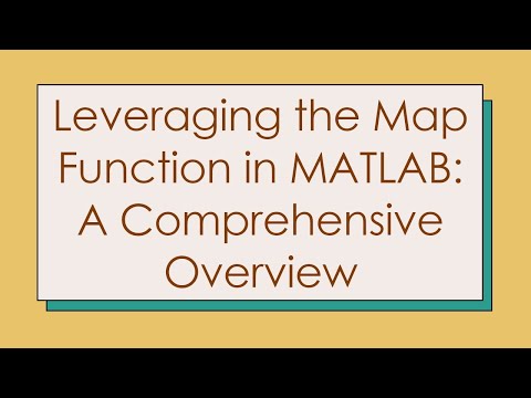 Leveraging the Map Function in MATLAB: A Comprehensive Overview