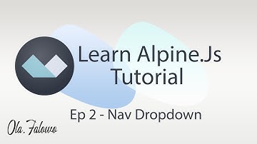 Alpine Js -  Ep2 Navigation Dropdown