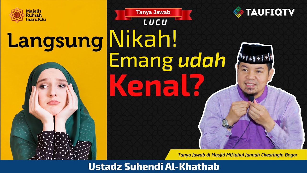  Langsung Nikah Emang Sudah Kenal Tanya Jawab Lucu Ustadz Suhendi Al 