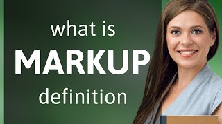 Markup • definition of MARKUP