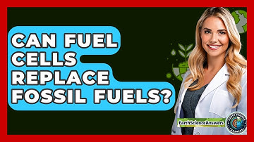 Can Fuel Cells Replace Fossil Fuels? - Earth Science Answers