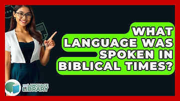 What Language Was Spoken In Biblical Times? - The Language Library