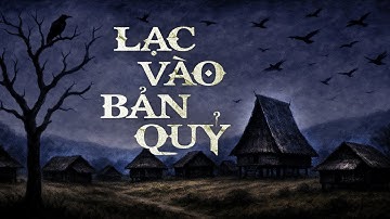 Truyện ma Nguyễn Huy kể : LẠC VÀO BẢN QUỶ