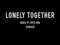 Lonely Together - Avicii ft. Rita Ora (Lyrics)