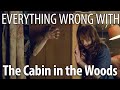 Everything Wrong With The Cabin in the Woods