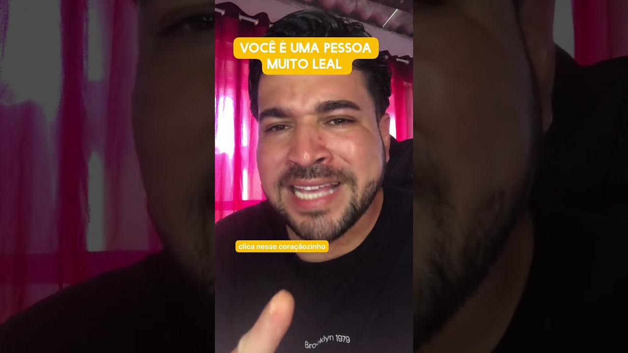 Você é uma pessoa muito leal 