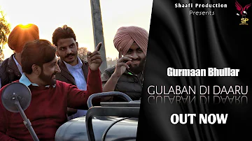 GULABAN DI DAARU (Official Video) GURMAAN BHULLAR |GTFILM’S |Latest Punjabi Song 2022