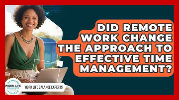 Did Remote Work Change the Approach to Effective Time Management? | Work Life Balance Experts News