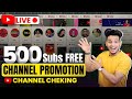 2 Minutes me 500 Subscribers Free Channel Promotion Live 🔥🔥| Live Channel Checking &amp; Review