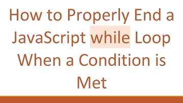 How to Properly End a JavaScript while Loop When a Condition is Met