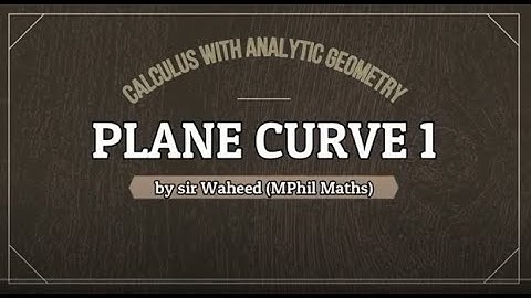Plane curve Parabola, Ellipse and Hyperbola graphs Lecture 1 by sir Waheed