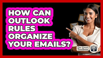How Can Outlook Rules Organize Your Emails? - TheEmailToolbox.com