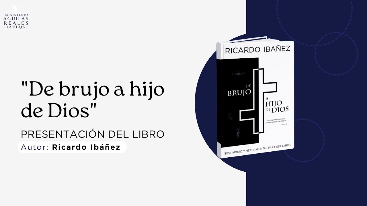 PRESENTACIÓN DEL LIBRO "DE BRUJO A HIJO DE DIOS" - RICARDO IBAÑEZ - YouTube