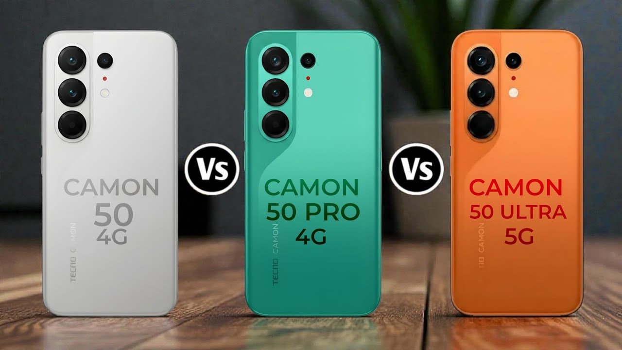 Tecno Camon 50 4G Vs Tecno Camon 50 Pro 4G Vs Tecno Camon 50 Ultra 5G 