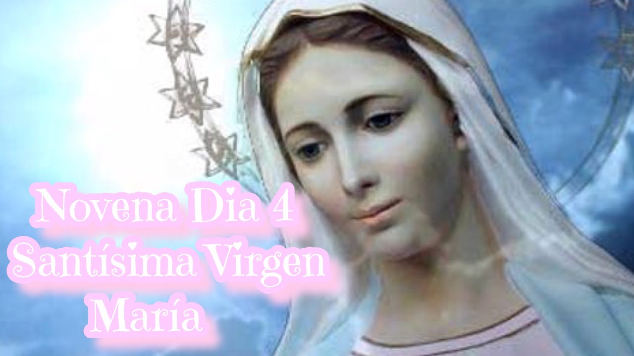 Novena Día 4 Santísima Virgen Maria - YouTube