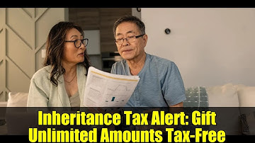 Inheritance Tax Alert: Gift Unlimited Amounts Tax-Free